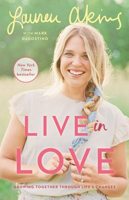 Live in Love: Growing Together Through Life's Changes by Akins, Lauren