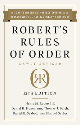 Robert's Rules of Order Newly Revised, 12th Edition by Robert, Henry M.