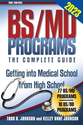 BS/MD Programs-The Complete Guide: Getting into Medical School from High School by Johnson, Todd A.