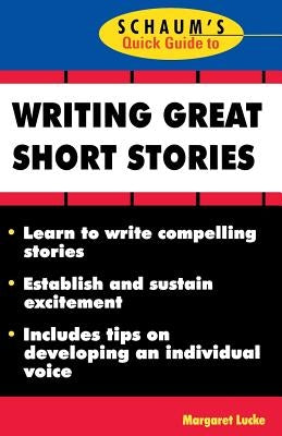 Schaum's Quick Guide to Writing Great Short Stories by Lucke, Margaret