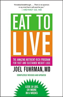 Eat to Live: The Amazing Nutrient-Rich Program for Fast and Sustained Weight Loss, Revised Edition by Fuhrman, Joel