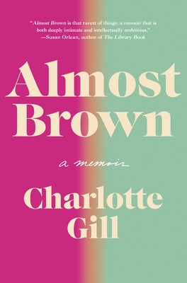 Almost Brown: A Memoir by Gill, Charlotte