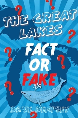 The Great Lakes: Fact or Fake? by Dempsey, Dave