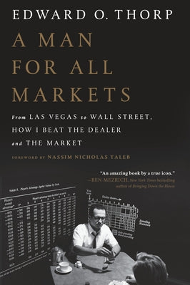 A Man for All Markets: From Las Vegas to Wall Street, How I Beat the Dealer and the Market by Thorp, Edward O.