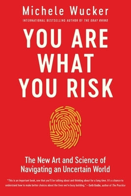 You Are What You Risk by Wucker, Michele