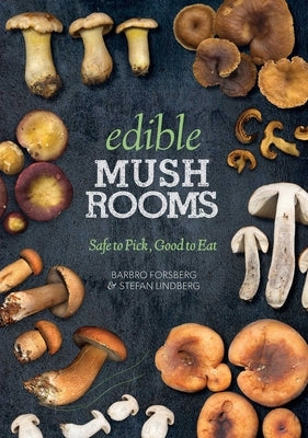 Edible Mushrooms: Safe to Pick, Good to Eat by Forsberg, Barbro