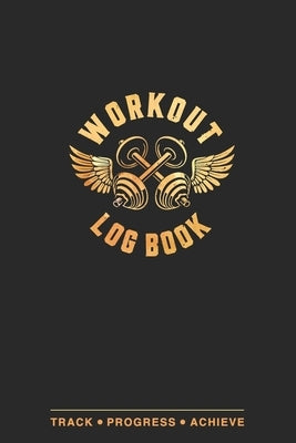 Workout Log Book: Fitness Planner, Exercise Log Book, Fitness Training Log Book, Workout Schedule Planner, Home Workout Log Book and Fit by Publication, Health Tracker