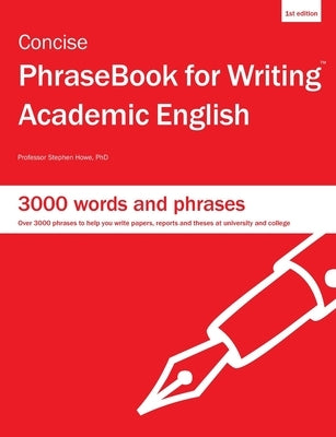 Concise PhraseBook for Writing Academic English by Howe, Stephen