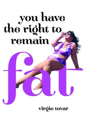 You Have the Right to Remain Fat by Tovar, Virgie