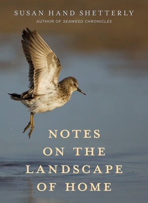 Notes on the Landscape of Home by Shetterly, Susan Hand