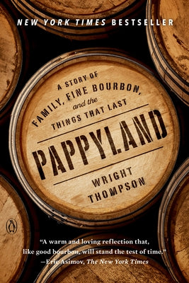 Pappyland: A Story of Family, Fine Bourbon, and the Things That Last by Thompson, Wright