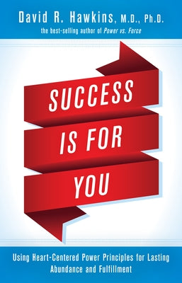 Success Is for You by Hawkins, David R.