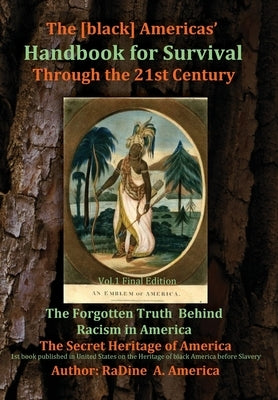 The [black] America's Handbook for the Survival through the 21st Century: The Forgotten Truth about Racism, Vol.1 Final Edition by America, Radine