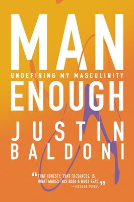 Man Enough: Undefining My Masculinity by Baldoni, Justin