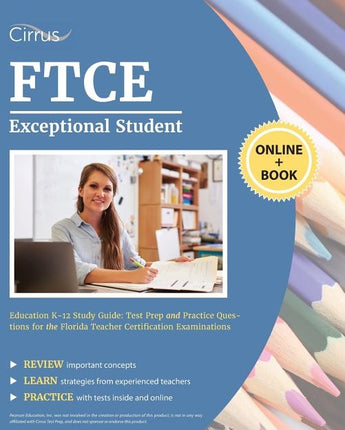 FTCE Exceptional Student Education K-12 Study Guide: Test Prep and Practice Questions for the Florida Teacher Certification Examinations by Cirrus Teacher Certification Prep Team