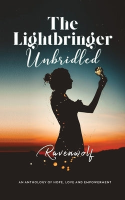 The Lightbringer Unbridled by Ravenwolf