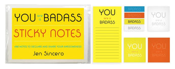 You Are a Badass(r) Sticky Notes: 488 Notes to Declare and Share Your Awesomeness by Sincero, Jen