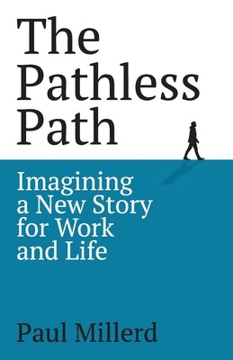 The Pathless Path by Millerd, Paul