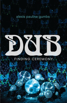 Dub: Finding Ceremony by Gumbs, Alexis Pauline