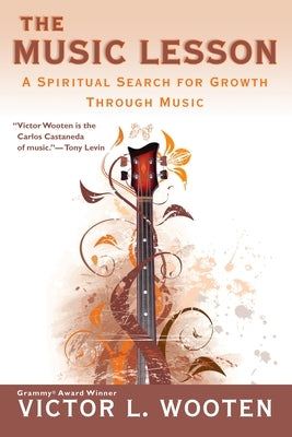 The Music Lesson: A Spiritual Search for Growth Through Music by Wooten, Victor