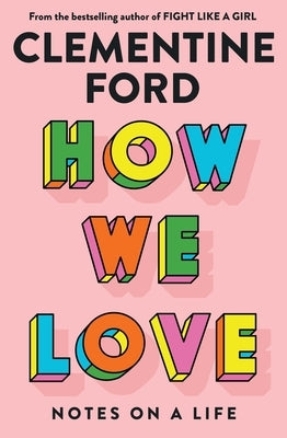 How We Love: Notes on a Life by Ford, Clementine