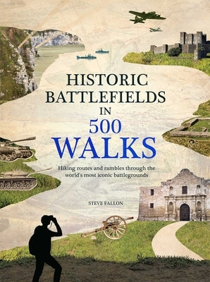 Historic Battlefields in 500 Walks by Fallon, Steve