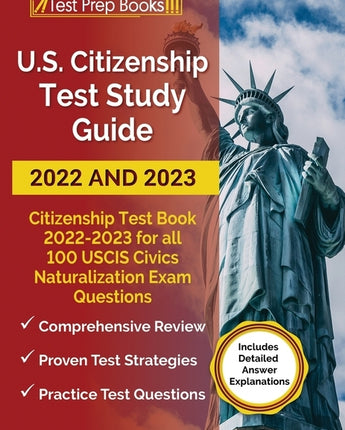 US Citizenship Test Study Guide 2022 and 2023: Citizenship Test Book 2022 - 2023 for all 100 USCIS Civics Naturalization Exam Questions [Includes Deta by Morris, Anne