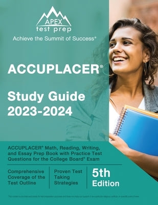 ACCUPLACER Study Guide 2023-2024: ACCUPLACER Math, Reading, Writing, and Essay Prep Book with Practice Test Questions for the College Board Exam [5th by Lefort, J. M.