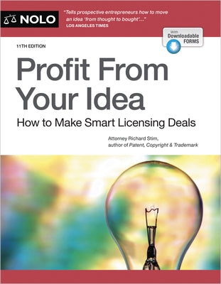 Profit from Your Idea: How to Make Smart Licensing Deals by Stim, Richard