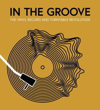 In the Groove: The Vinyl Record and Turntable Revolution by Gaar, Gillian G.