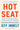 Hot Seat: What I Learned Leading a Great American Company by Immelt, Jeff