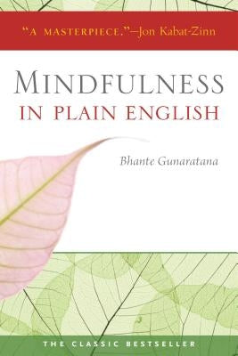 Mindfulness in Plain English: 20th Anniversary Edition by Gunaratana, Bhante