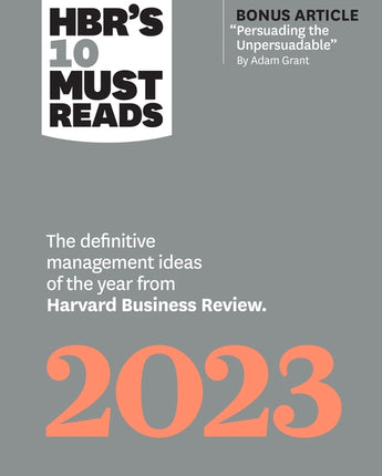 Hbr's 10 Must Reads 2023: The Definitive Management Ideas of the Year from Harvard Business Review (with Bonus Article Persuading the Unpersuada by Review, Harvard Business