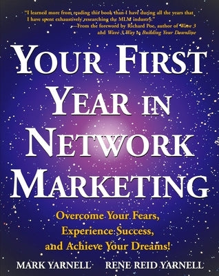 Your First Year in Network Marketing: Overcome Your Fears, Experience Success, and Achieve Your Dreams! by Yarnell, Mark