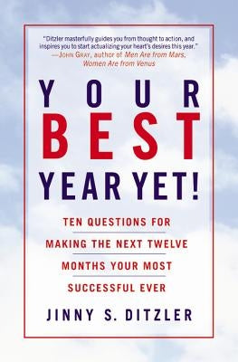 Your Best Year Yet!: Ten Questions for Making the Next Twelve Months Your Most Successful Ever by Ditzler, Jinny S.