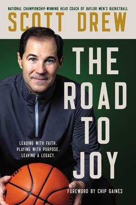 The Road to J.O.Y.: Leading with Faith, Playing with Purpose, Leaving a Legacy by Drew, Scott