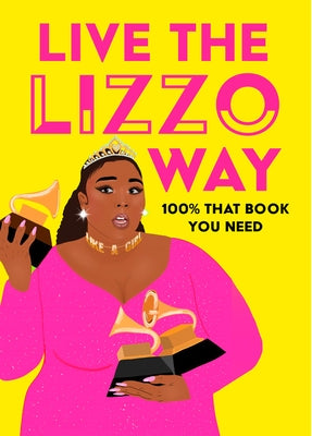 Live the Lizzo Way: 100% That Book You Need by Kasambala, Natty