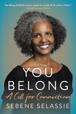 You Belong: A Call for Connection by Selassie, Sebene