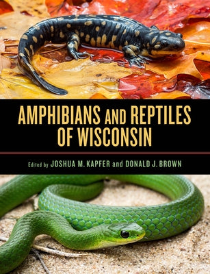 Amphibians and Reptiles of Wisconsin by Kapfer, Joshua M.