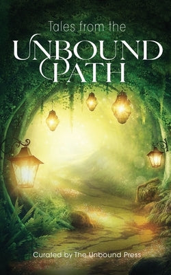 Tales from the Unbound Path by The Unbound Press