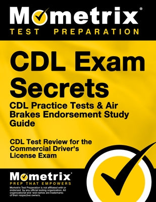 CDL Exam Secrets - CDL Practice Tests & Air Brakes Endorsement Study Guide: CDL Test Review for the Commercial Driver's License Exam by Mometrix CDL Test Team