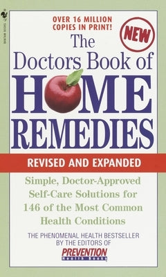 The Doctors Book of Home Remedies: Simple, Doctor-Approved Self-Care Solutions for 146 Common Health Conditions by Prevention Magazine