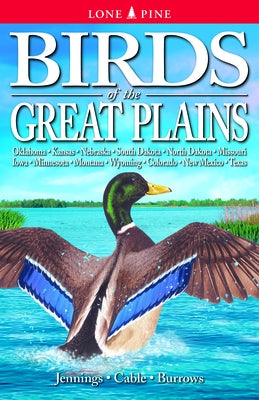 Birds of the Great Plains: Oklahoma, Kansas, Nebraska, South Dakota, North Dakota, Missouri, Iowa, Minnesota, Montana, Wyoming, Colorado, New Mex by Jennings, Bob